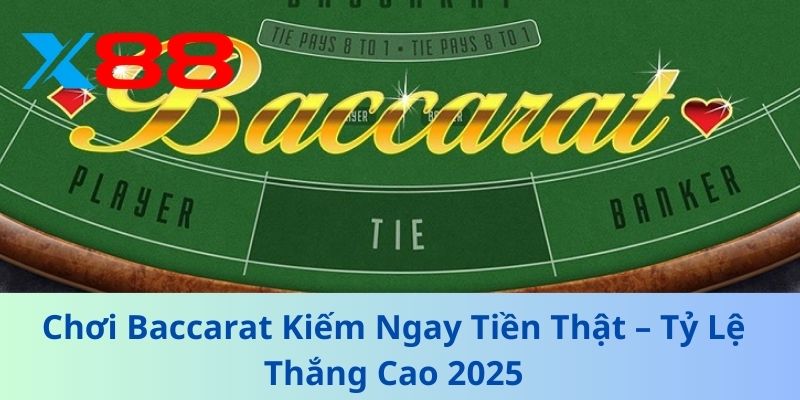 Chơi Baccarat Kiếm Ngay Tiền Thật – Tỷ Lệ Thắng Cao 2025 1 Chơi Baccarat Kiếm Ngay Tiền Thật – Tỷ Lệ Thắng Cao 2025