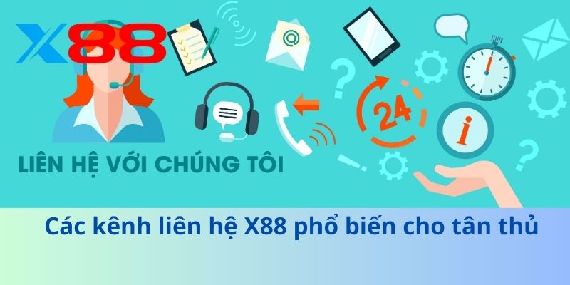 Liên Hệ X88: Hướng Dẫn Hỗ Trợ Nhanh Chóng Và Chuyên Nghiệp 2 Các kênh liên hệ X88 phổ biến cho tân thủ