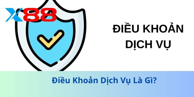 Điều Khoản Dịch Vụ X88 – Minh Bạch và An Toàn Cho Người Dùng 1 Điều Khoản Dịch Vụ Là Gì?