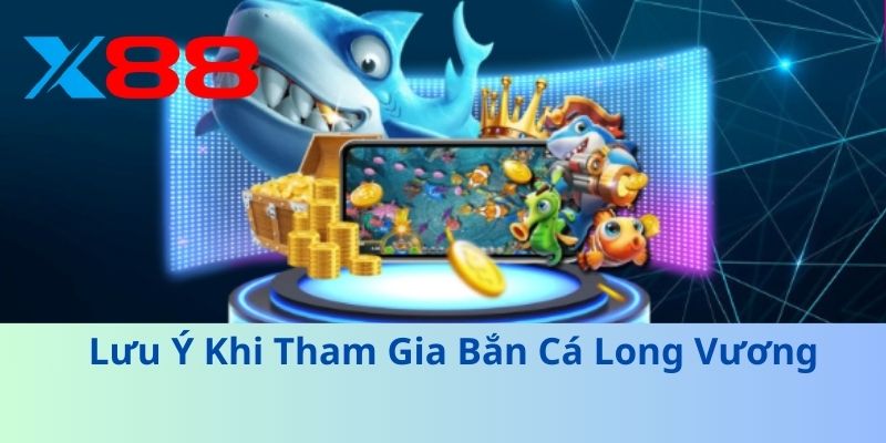 Bắn Cá Long Vương – Trải Nghiệm Đại Dương Sôi Động 2025 4 Lưu Ý Khi Tham Gia Bắn Cá Long Vương