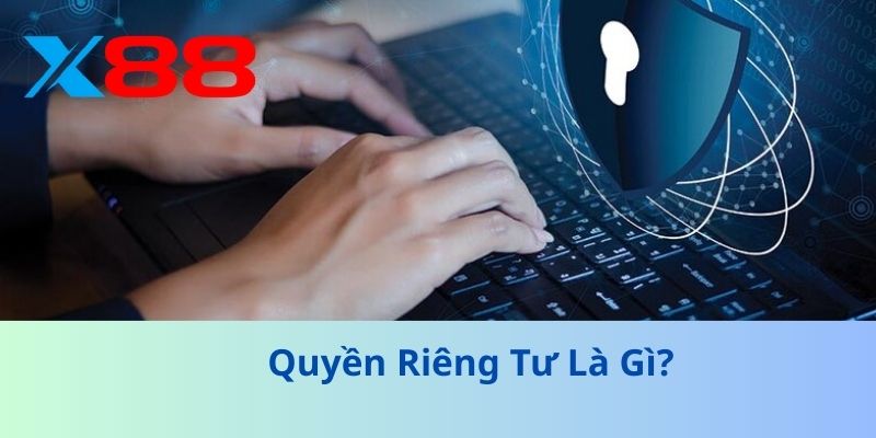 Quyền Riêng Tư Của Người Chơi Trong Nhà Cái 1 Quyền Riêng Tư Là Gì?
