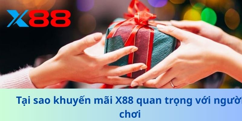 Khuyến Mãi X88: Tận Dụng Ưu Đãi Và Nâng Cao Trải Nghiệm 1 Tại sao khuyến mãi X88 quan trọng với người chơi